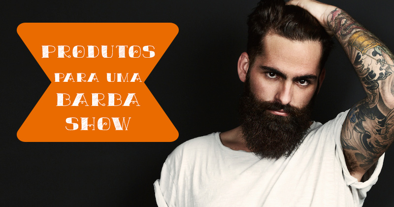 Barba impecável: Os melhores produtos para deixar a sua barba show